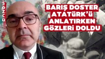 Barış Doster Atatürk ve 19 Mayıs'la İlgili O Detayı Anlatırken Gözleri Doldu