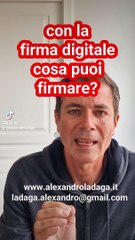 Con la Firma Digitale cosa puoi firmare? Alexandro Ladaga