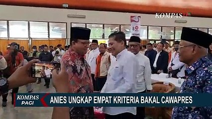 Anies Ungkap 4 Kriteria yang Dibutuhkan untuk Menjadi Bakal Cawapres! Apa Saja?