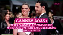 Cannes 2023 : après sa grosse déconvenue, Iris Mittenaere s'affiche dans une sublime robe dénudée