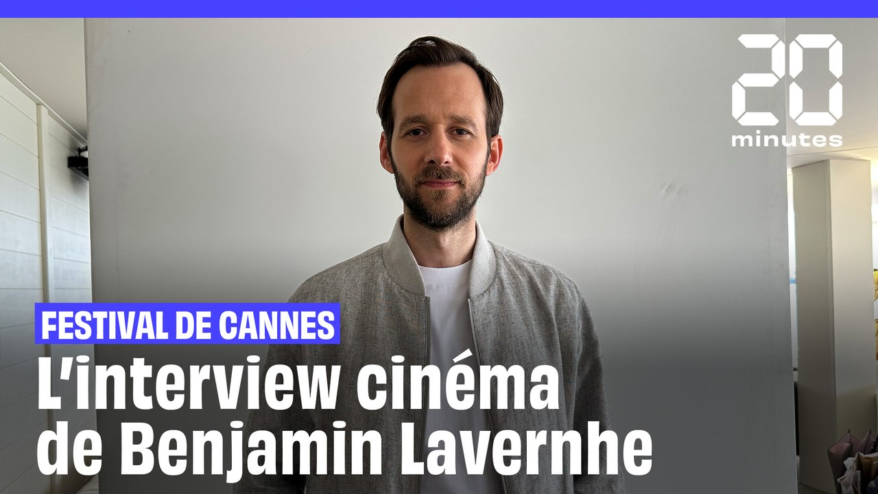 Festival de Cannes : l'interview cinéma de Benjamin Lavernhe