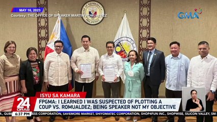 I learned I was suspected of plotting a coup vs. Romualdez; being Speaker not my objective — FPGMA | 24 Oras