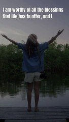 I am worthy of all the blessings that life has to offer, and I allow myself to receive them with open arms