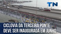 Ciclovia da Terceira Ponte deve ser inaugurada em junho