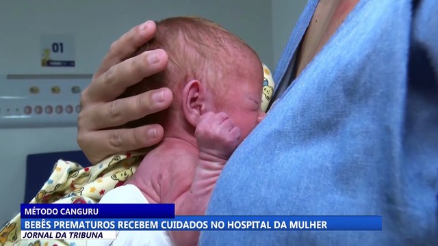 Método Canguru: bebês prematuros recebem cuidados no Hospital da Mulher
