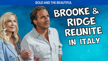 Bold and the Beautiful Brooke and Ridge Reunite in Rome  An Italy Lovefest