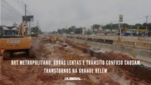 BRT Metropolitano: obras lentas e trânsito confuso causam transtornos na Grande Belém