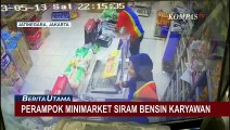 Aksi Perampok Minimarket Siram Bensin ke Karyawan Terekam CCTV!