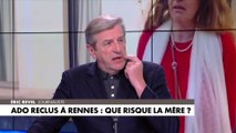 Éric Revel sur la mère de l'adolescent reclus à Rennes : «Il y a un déni généralisé»