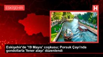 Eskişehir'de '19 Mayıs' coşkusu; Porsuk Çayı'nda gondollarla 'fener alayı' düzenlendi