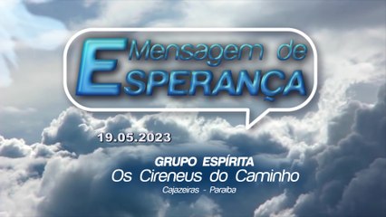 MENSAGEM DE ESPERANÇA - 19.05.2023