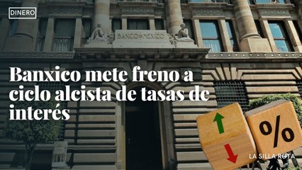 Banxico mete freno a ciclo alcista de tasas de interés