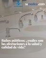 Baños públicos: ¿cuáles son las afectaciones a la salud y calidad de vida?