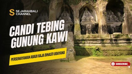 CANDI TEBING GUNUNG KAWI, PERSEMAYAMAN ABADI RAJA-RAJA DINASTI UDAYANA