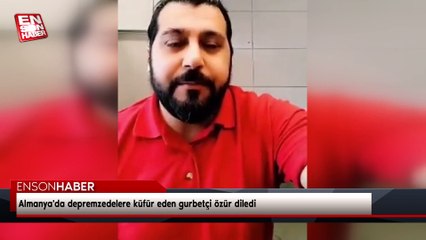 Almanya'da depremzedelere küfür eden gurbetçi özür diledi