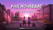 Phir Mohabbat [slowed & reverb] __ Arijit Singh __ Hindi bolywood @lofisongs