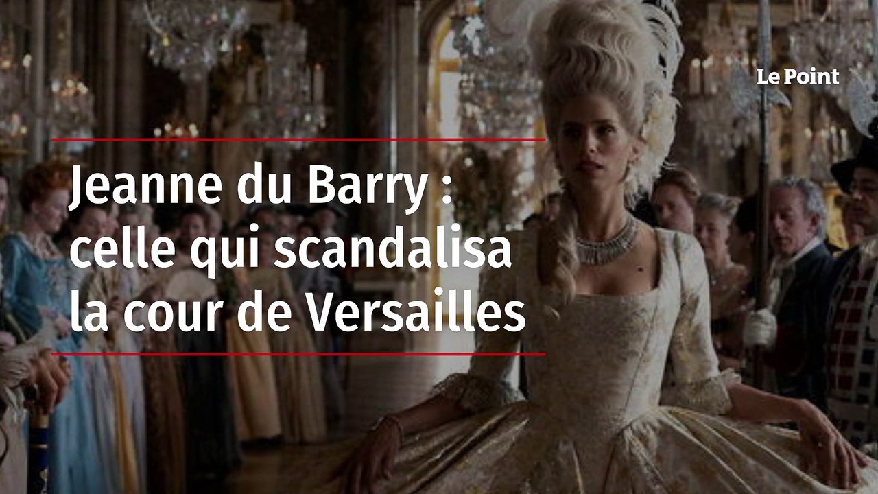 Jeanne du Barry : celle qui scandalisa la cour de Versailles