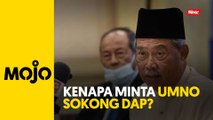 Janggal, luar biasa UMNO minta sokong DAP - Muhyiddin