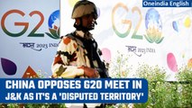 China to skip G20 meeting to be held in Jammu and Kashmir; India sharply responds | Oneindia News