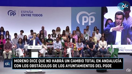 Moreno dice que no habrá un cambio total en Andalucía con los obstáculos de los ayuntamientos del PSOE