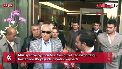 Usta sanatçı Nuri Sesigüzel hayatını kaybetti!