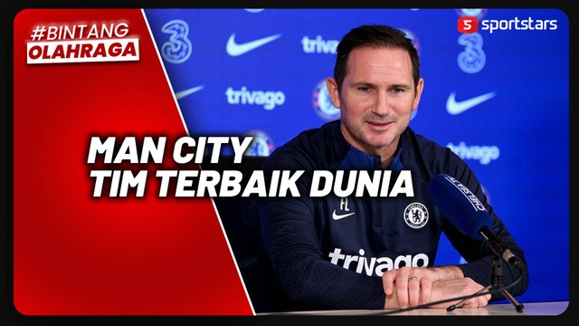 Jelang Chelsea Hadapi Manchester City, Frank Lampard Sebut Lawan Tim Terbaik Dunia