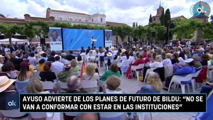 Ayuso advierte de los planes de futuro de Bildu: "No se van a conformar con estar en las instituciones"