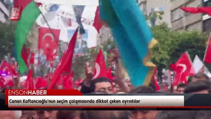 Canan Kaftancıoğlu'nun seçim çalışmasında dikkat çeken ayrıntılar