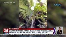 Kilangin Falls, mala-paraisong pasyalan na puwedeng ma-enjoy sa halagang P10 | 24 Oras Weekend