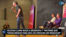 Iglesias llama nazis a Desokupa y 