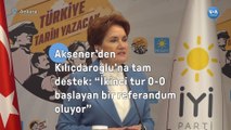 Akşener’den Kılıçdaroğlu’na tam destek