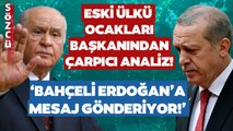 Bahçeli'den Erdoğan'a Sinan Oğan Tepkisi! Eski Ülkü Ocakları Başkanı 'Bu Yolla Uyarıyor' Dedi!