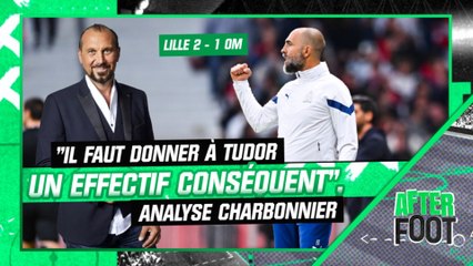 Lille 2-1 OM : "Il faut donner à Tudor un effectif conséquent", réclame Charbonnier