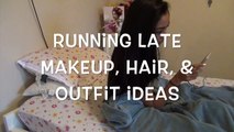 Running Late Outfit, Hair, & Makeup Ideas!