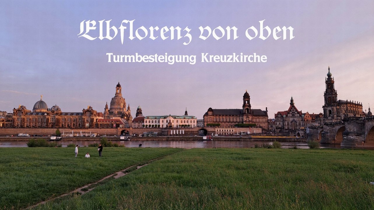 Elbflorenz von oben - Turmbesteigung der Kreuzkirche