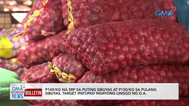 P140/kg na SRP sa puting sibuyas at P150/kg sa pulang sibuyas, target ipatupad ngayong linggo ng D.A. | GMA Integrated News Bulletin