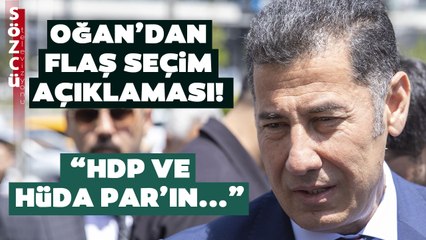 Sinan Oğan'dan Son Dakika Açıklaması Geldi! Flaş HÜDA PAR ve HDP Sözleri