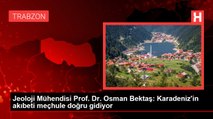 Jeoloji Mühendisi Prof. Dr. Osman Bektaş: Karadeniz'in akıbeti meçhule doğru gidiyor