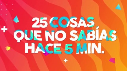 25 Cosas que no sabías en 5 minutos⏰ [156]
