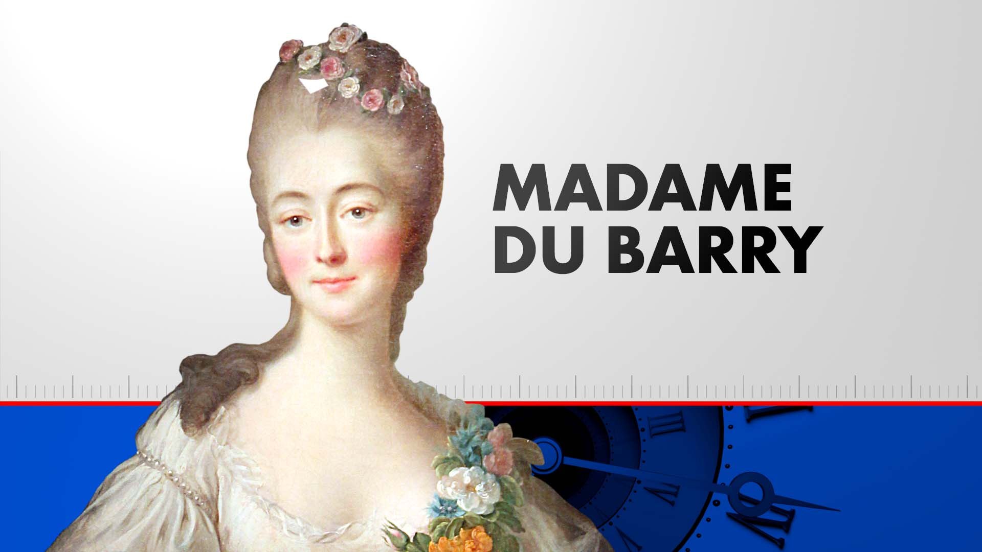 Les Grands destins : Madame du Barry (Emission du 21/05/2023) - Vidéo  Dailymotion