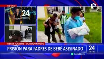 Dictan detención preliminar contra padres de bebé asesinado en Iquitos