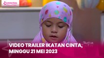 Video Trailer Ikatan Cinta, Minggu 21 Mei 2023