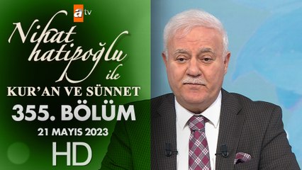 Nihat Hatipoğlu ile Kur'an ve Sünnet 355. Bölüm | 21 Mayıs 2023