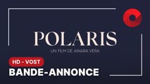 POLARIS de Ainara Vera : bande-annonce [HD-VOST] | 21 juin 2023 en salle
