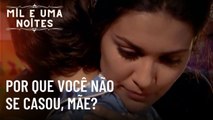 Por que você não se casou, mãe? | Mil e Uma Noites - Episódio 30