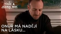 Onur má naději na lásku... | Tisíc a Jedna Noc Epizoda 13