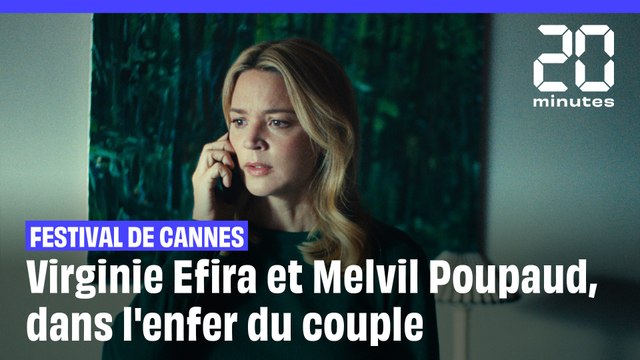 Festival de Cannes : Virginie Efira et Melvil Poupaud, dans l'enfer du couple