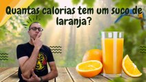 Quantas calorias tem um suco de laranja?