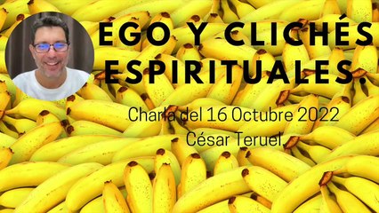 EGO Y CLICHÉS ESPIRITUALESCESAR TERUEL #consciencia #ego #autoindagación #conciencia