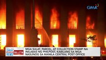 Mga sulat, parcel, at collection stamp na inilabas ng PHILPOST, kabilang sa mga nasunog sa Manila Central Post Office | GMA Integrated News Bulletin